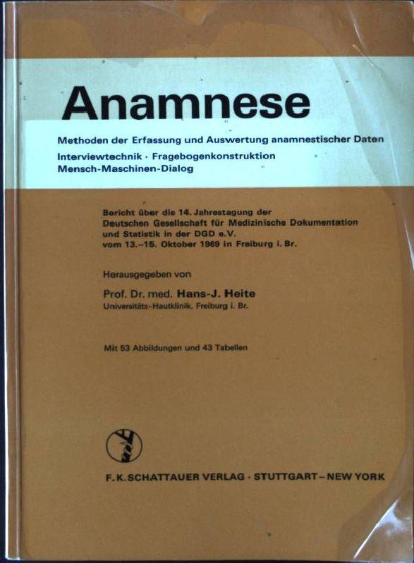 Anamnese : Methoden d. Erfassung u. Auswertung anamnest. Daten. Interviewtechnik, Fragebogenkonstruktion, Mensch-Maschinen-Dialog Methods of information in medicine / Supplement ; 5 - Heite, Hans-J. (Hrsg.)