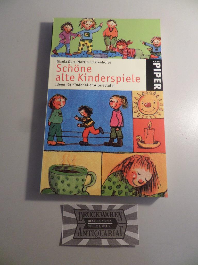 Schöne alte Kinderspiele : Ideen für Kinder aller Altersstufen. - Dürr, Gisela und Martin Stiefenhofer