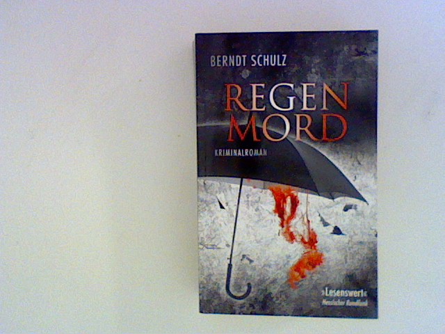 Regenmord: Roman - Schulz, Berndt