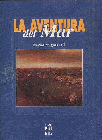 LA AVENTURA DEL MAR. NAVIOS EN GUERRA I & II. - VV.AA.