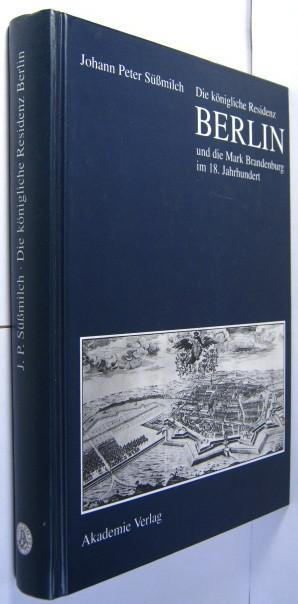 Die königliche Residenz Berlin und die Mark Brandenburg im 18. Jahrhundert. Schriften und Briefe. - Süssmilch, Johann Peter