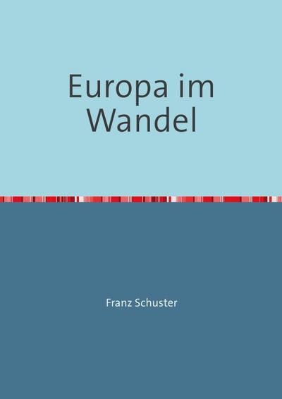 Europa im Wandel - Franz Schuster