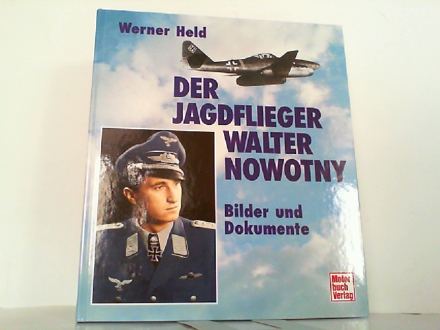 Der Jagdflieger Walter Nowotny. Bilder und Dokumente. - Held, Werner