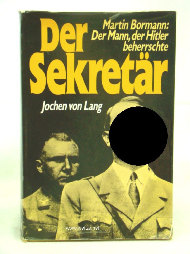 Der Sekretär. Martin Bormann: Der Mann, der Hitler beherrschte, - Lang, Jochen von,