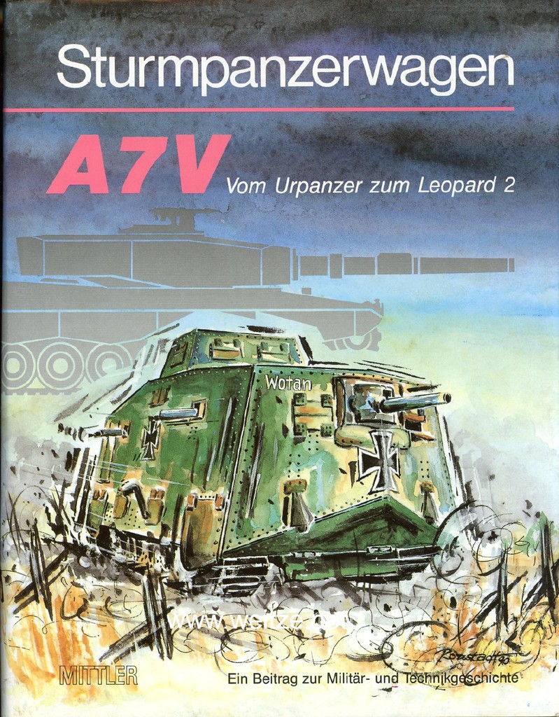 Sturmpanzerwagen A7V - Vom Urpanzer zum Leopard 2 - Ein Beitrag zur Militär- und Technikgeschichte, - Komitee Nachbau Sturmpanzerwagen A7V (Herausgeber),
