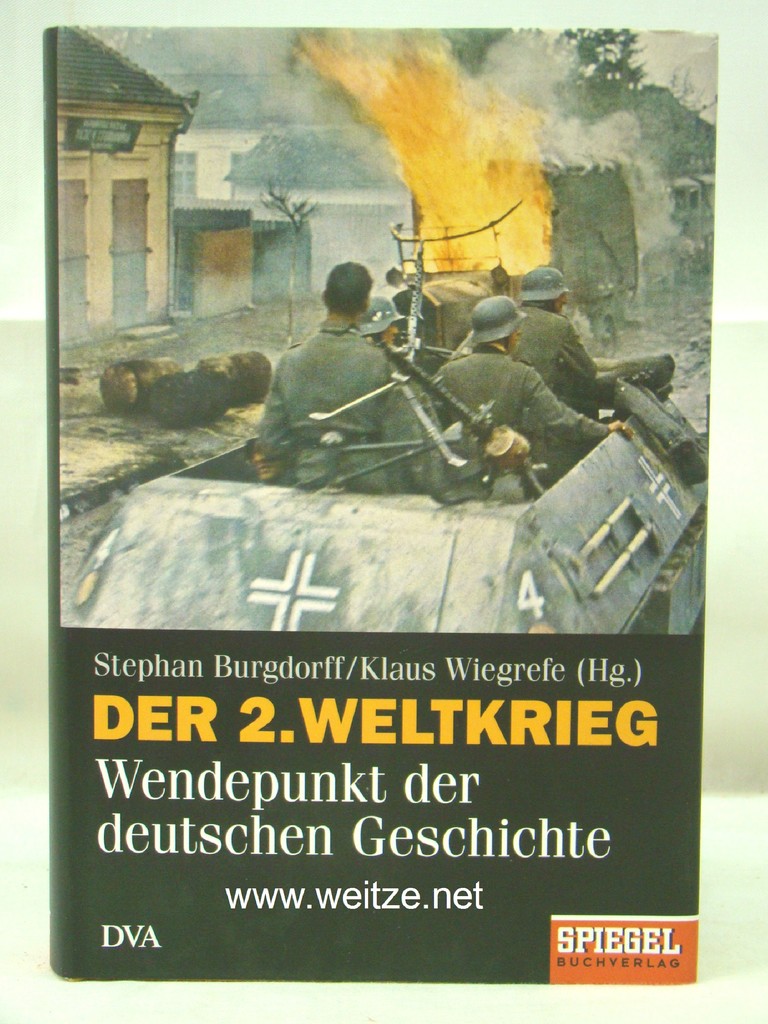 Der 2. Weltkrieg - Wendepunkt der deutschen Geschichte, - Burgdorff/Wiegrefe (Herausgeber),