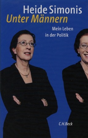 Unter Männern - Mein Leben in der Politik, - Simonis, Heidi,