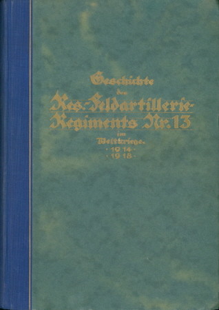 Geschichte des ReserveFeldartillerieRegiments Nr. 13 im Weltkriege
