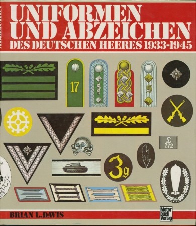 Uniformen und Abzeichen des Deutschen Herres 1933 - 1945, - Davis, Brian L.,