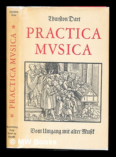 Practica musica : vom Umgang mit alter Musik - Dart, Thurston (1921-1971)