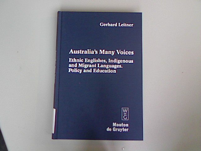 Australia's Many Voices: Ethnic Englishes, Indigenous and Migrant Languages: Policy and Education Contributions to the Sociology of Language [CSL], Band 90. - Leitner, Gerhard