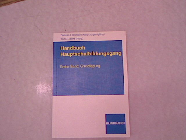 Handbuch Hauptschulbildungsgang, Bd.1, Grundlegung. - Bronder, Dietmar J, Heinz J Ipfling und Karl G Zenke