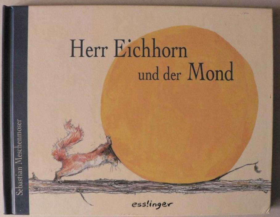 Herr Eichhorn und der Mond - Meschenmoser, Sebastian