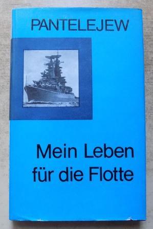 Mein Leben für die Flotte. - Pantelejew, Admiral J.