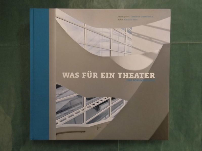 Was für ein Theater - Eine Dokumentation des Gütersloher Theaters - Gans, Matthias (Autor)