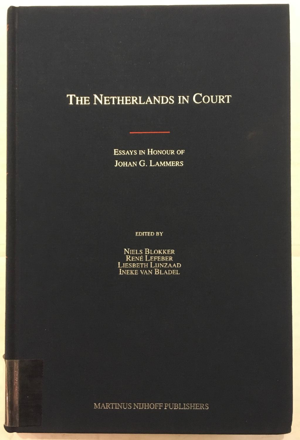 The Netherlands in Court: Essays in Honour of Johan G. Lammers - Niels Blokker; J G Lammers (eds.)