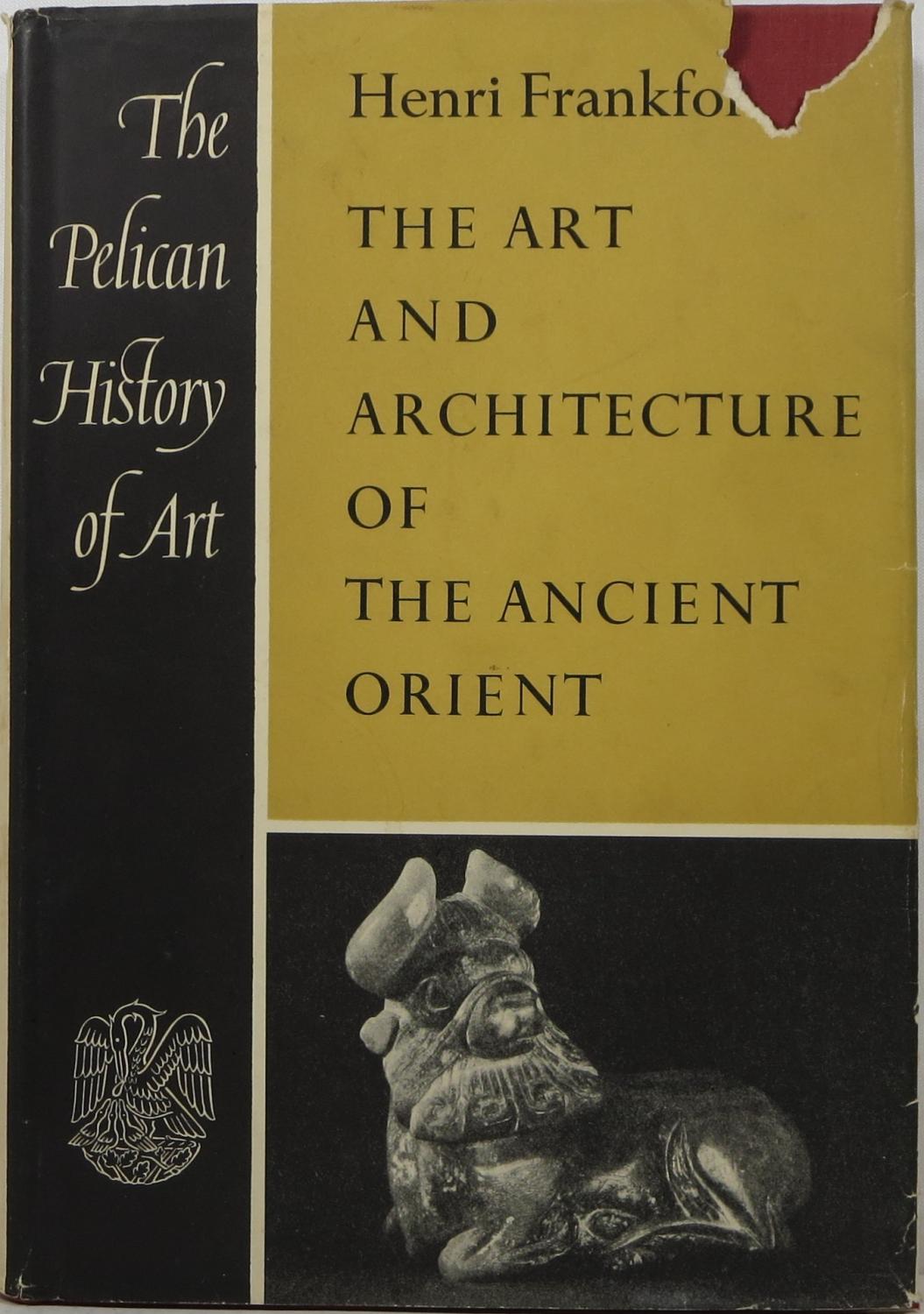The Art and Architecture of the Ancient Orient by Frankfort, Henri