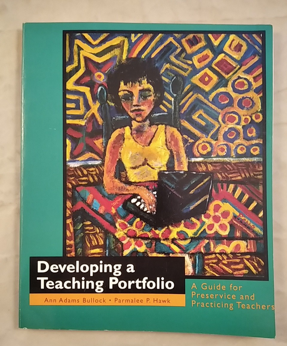 Developing a Teaching Portfolio: A Guide for Preservice and Practicing Teachers. - Adams-Bullock, Ann, Ann Bullock and Parmalee P. Hawk