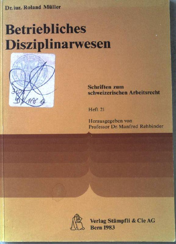 Betriebliches Disziplinarwesen. Schriften zum schweizerischen Arbeitsrecht ; H. 21 - Müller, Roland
