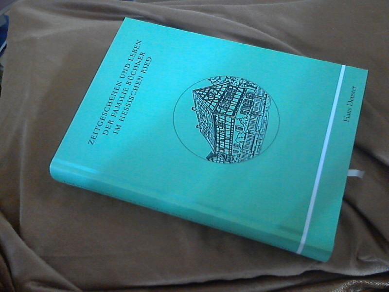 Zeitgeschehen und Leben der Familie Büchner im Hessischen Ried : Berichte über die Familie Büchner, deren Verwandte, Bekannte, Zeitzeugen, Zeitgeschehen und Ortsgeschichten. - Deuster, Hans