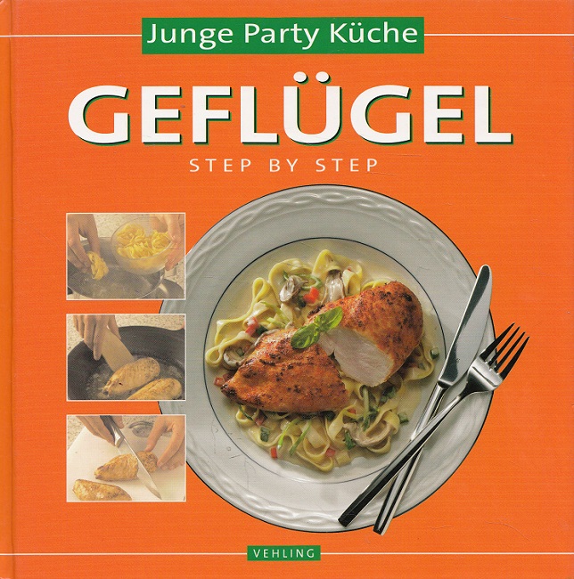 Geflügel - Step by Step Junge Party Küche - Unbekannt