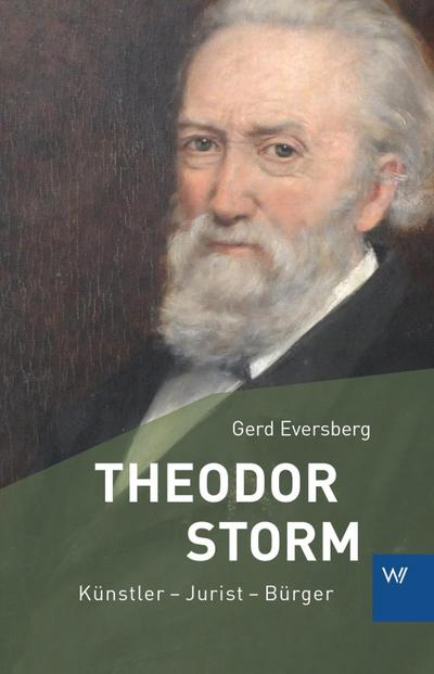 Theodor Storm : Künstler - Jurist - Bürger - Gerd Eversberg