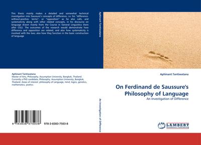 On Ferdinand de Saussure''s Philosophy of Language : An Investigation of Difference - Aphinant Tantiwatana