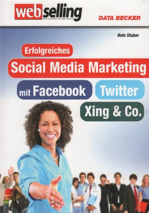 Erfolgreiches Social-Media-Marketing mit Facebook, Twitter, XING & Co. - Stuber, Reto