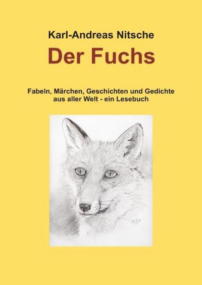 Der Fuchs : Fabeln, Märchen, Geschichten und Gedichte aus aller Welt - ein Lesebuch - Karl-Andreas Nitsche