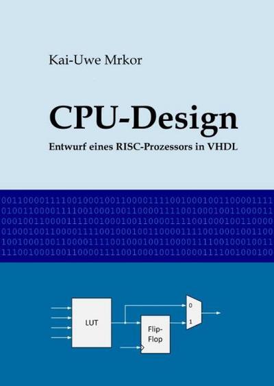 CPU-Design : Entwurf eines RISC-Prozessors in VHDL - Kai-Uwe Mrkor