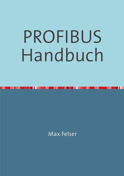 PROFIBUS Handbuch - Max Felser