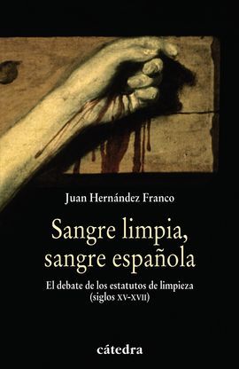 SANGRE LIMPIA, SANGRE ESPAÑOLA - HERNÁNDEZ FRANCO, JUAN