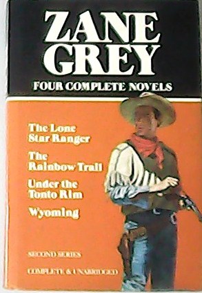 The Rainbow Trail. The Lone Star Ranger. Under the Tonto Rim Wyoming. - GREY, Zane.-