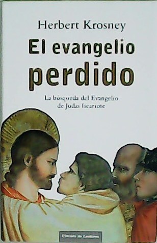 El evangelio perdido. Traducción de Oriol García y Anna Guelbenzu. - KROSNEY, Herbert.-