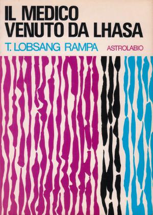 Il Medico Venuto da Lhasa - T. Lobsang Rampa