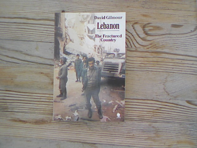 Lebanon. The Fractured Country. - Gilmour, David