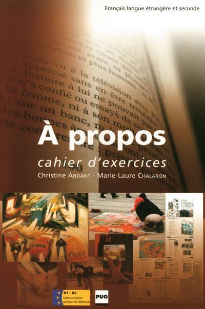 À propos B1-B2 : 8 dossiers thématiques / Cahier d'exercices - Christine Andant
