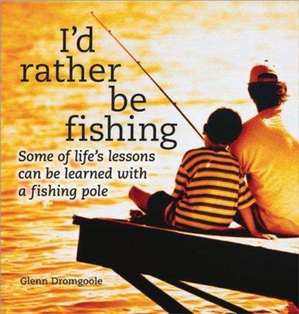 I'd Rather Be Fishing - Dromgoole