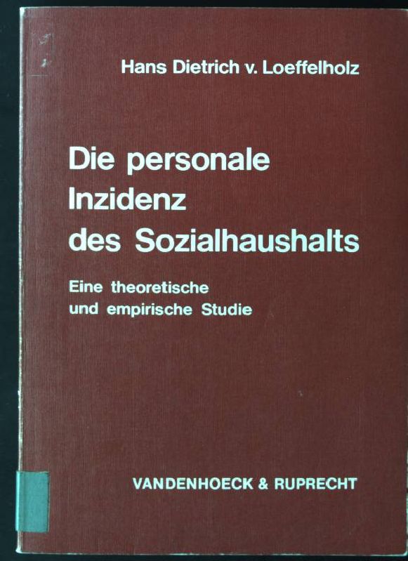 Die personale Inzidenz des Sozialhaushalts : e. theoret. u. empir. Studie. Abhandlungen zu den wirtschaftlichen Staatswissenschaften ; Bd. 15 - Loeffelholz, Hans Dietrich von