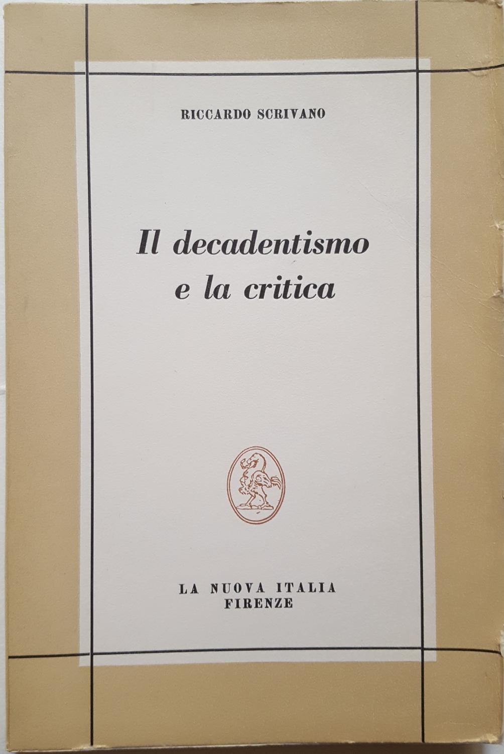 Il Decadentismo e la critica. Storia e Antologia della critica. by