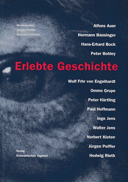 Erlebte Geschichte. Zeitzeugen berichten in einer Tübinger Ringvorlesung. - Peiffer, Jürgen und Gerhard Fichtner (Hrsg.)