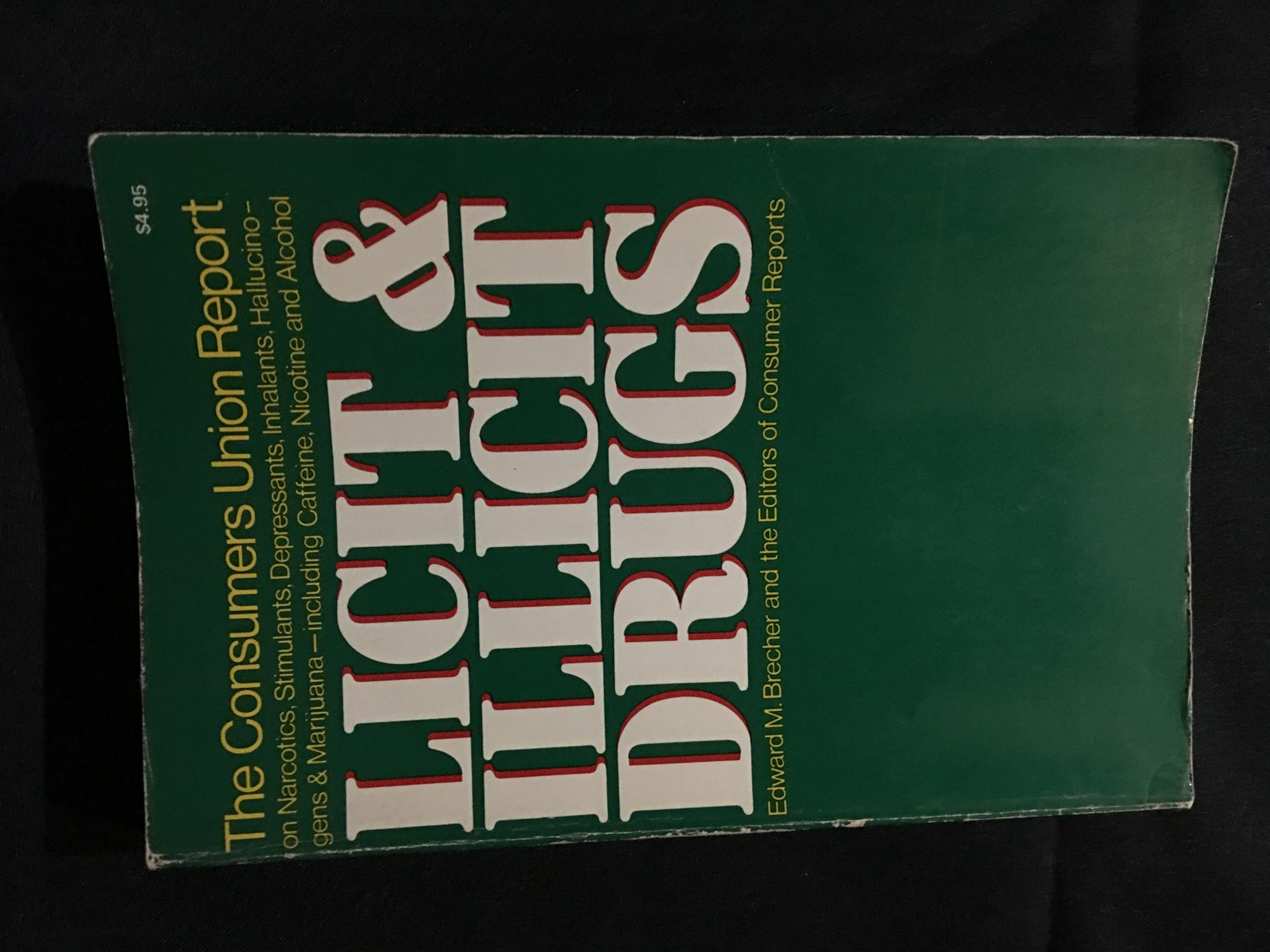 Licit and Illicit Drugs; The Consumers Union Report on Narcot... by Edward M. Brecher Licit and Illicit Drugs; The Consumers Union Report on Narcot... by Edward M. Brecher