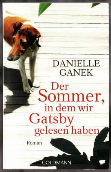 Der Sommer, in dem wir Gatsby gelesen haben : Roman Danielle Ganek. Aus dem Amerikan. von Ulrich Blumenbach - Ganek, Danielle