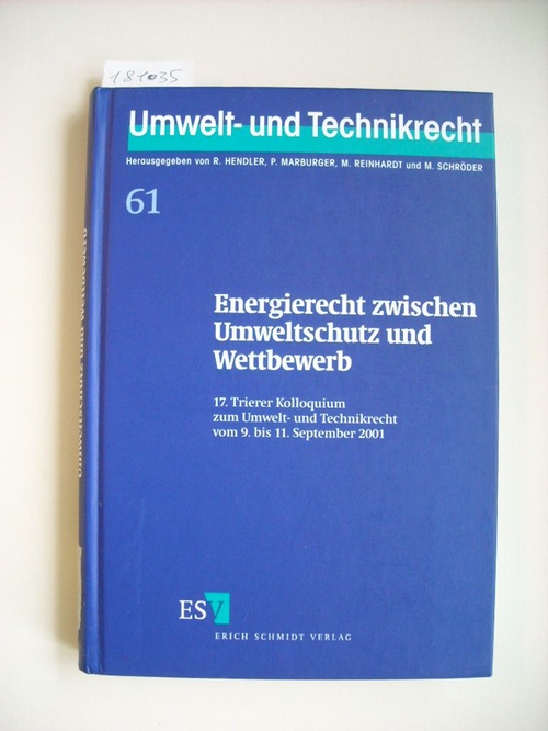 Energierecht zwischen Umweltschutz und Wettbewerb : vom 9. bis 11. September 2001 - Schmitt, Dieter