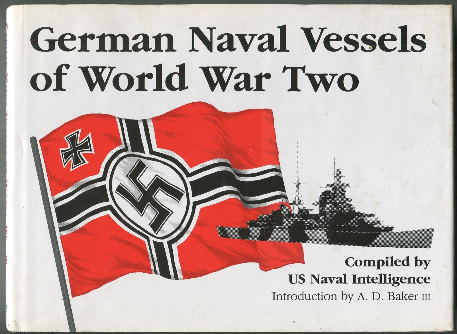 German Naval Vessels of World War Two, Compiled by US Naval Intelligence - BAKER, A.D., introduction by