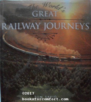 The Worlds Great Railway Journeys - Tom Savio