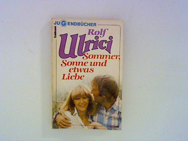 Sommer, Sonne und etwas Liebe. - Ulrici, Rolf