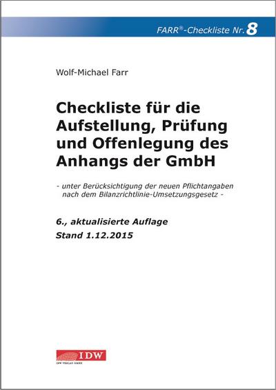 Checkliste 8 für die Aufstellung, Prüfung und Offenlegung des Anhangs der GmbH: - unter Berücksichtigung der neuen Pflichtangaben nach dem Bilanzrichtlinie-Umsetzungsgesetz, Stand 1.12.2015 - Wolf-Michael Farr