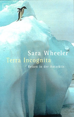 Terra incognita : Reisen in der Antarktis. Aus dem Engl. von Ruth Sander / Heyne-Bücher / 62 / Diana-Taschenbuch ; Nr. 0048 - Wheeler, Sara