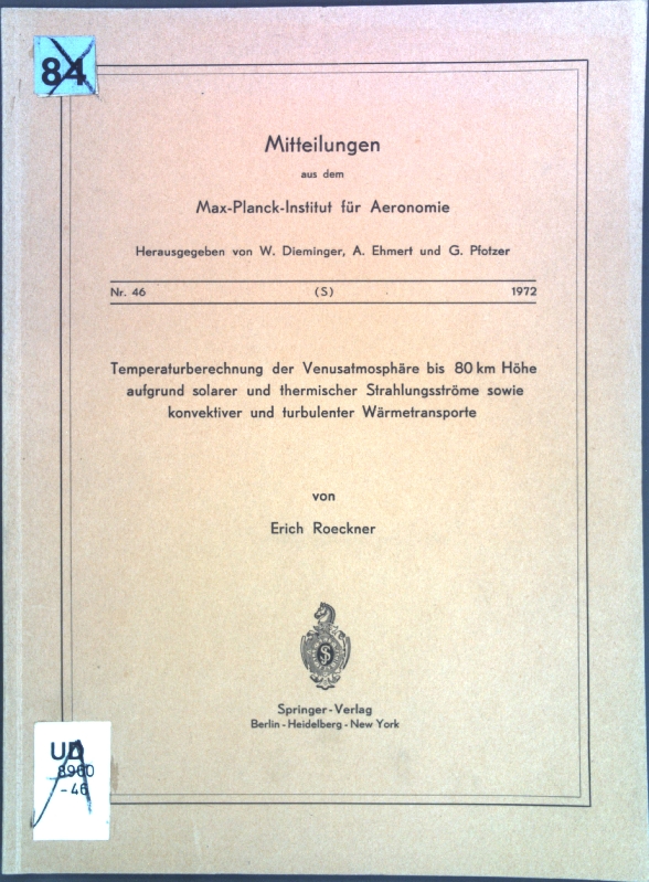 Temperaturberechnung der Venusatmosphäre bis 80 km Höhe aufgrund solarer und thermischer Strahlungsströme sowie konvektiver und turbulenter Wärmetransporte. Mitteilungen aus dem Max-Planck-Institut für Aeronomie ; Nr. 46 - Roeckner, Erich